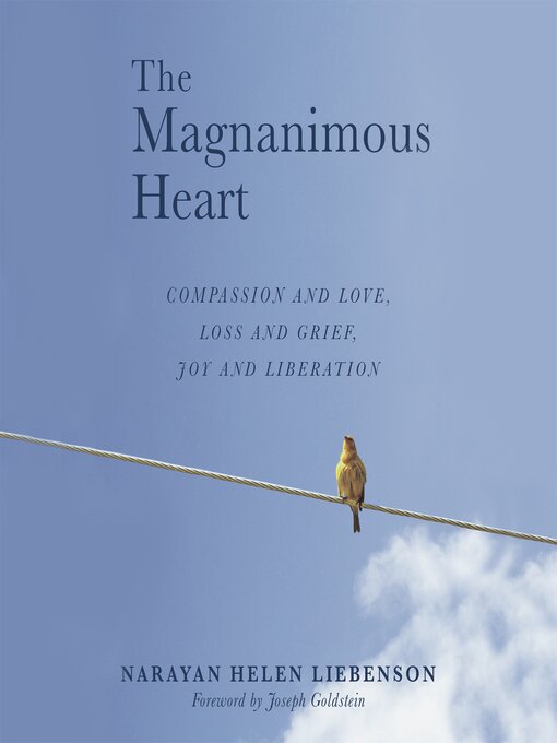 Title details for The Magnanimous Heart by Narayan Helen Liebenson - Available